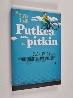Sylvain Tesson : Putkea pitkin : öljyn matka Kaukasukselt...