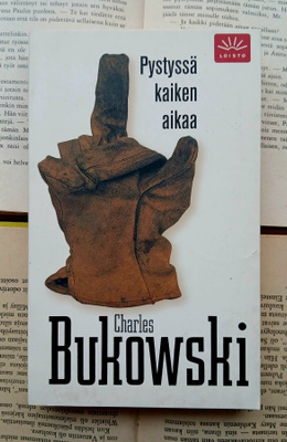 Charles Bukowski - Pystyssä kaiken aikaa (pokkari)