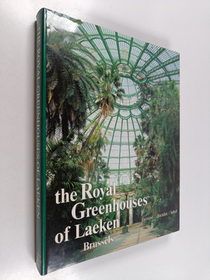 The royal greenhouses of laeken : Bryssels
