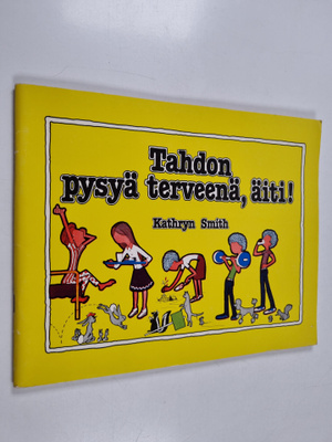 Kathryn Smith : Tahdon pysyä terveenä, äiti!