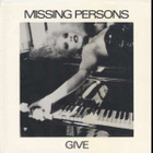 MISSING PERSONS :: GIVE/CLANDESTINE PEOPLE :: VINYYLI 7"1984 - pikkukuva 1