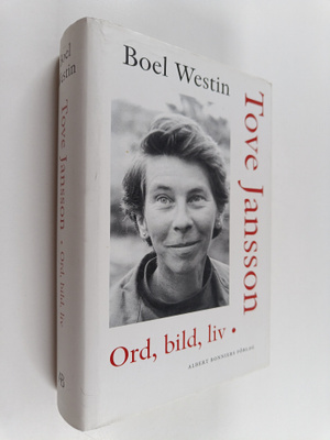 Boel Westin : Tove Jansson : ord, bild, liv