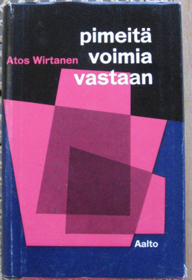 Atos Wirtanen: Pimeitä voimia vastaan, Aalto 1964. 253 s.