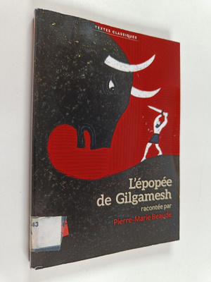 Pierre-Marie Beaude : L'epopee de Gilgamesh