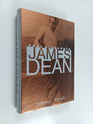 Paul Alexander : James Dean : särkynyt legenda