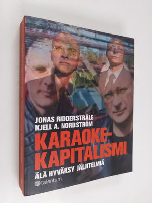 Jonas Ridderstråle : Karaokekapitalismi : älä hyväksy jäl...