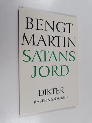 Bengt Martin : Satans jord : dikter