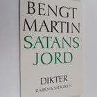 Bengt Martin : Satans jord : dikter - pikkukuva 1