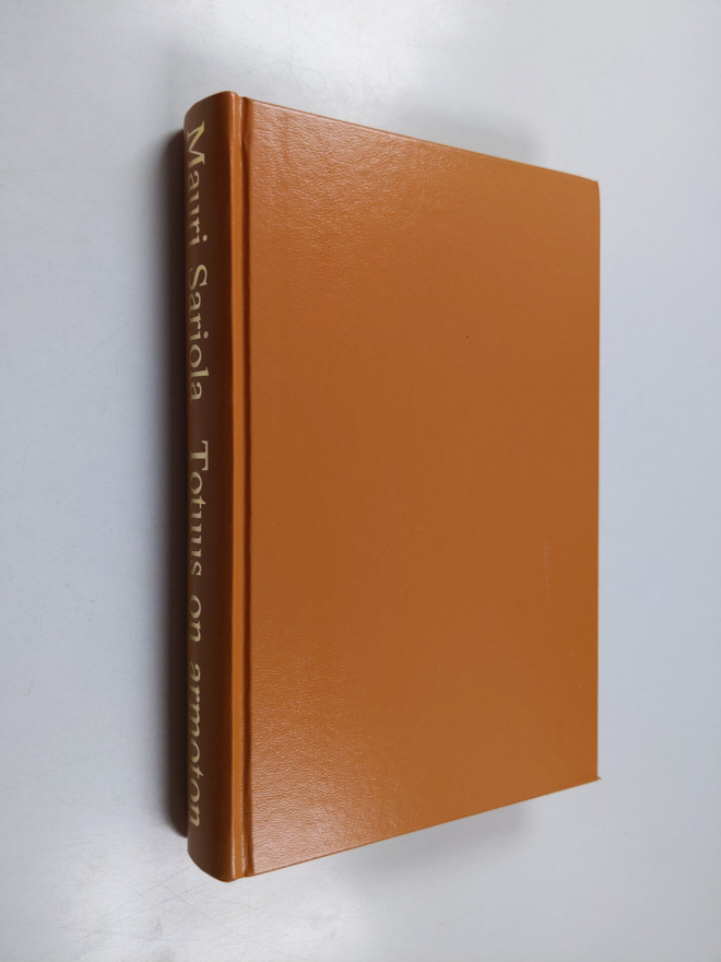 Mauri Sariola : Totuus on armoton : romaani
