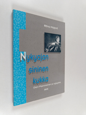 Ritva Hapuli : Nykyajan sininen kukka : Olavi Paavolainen...