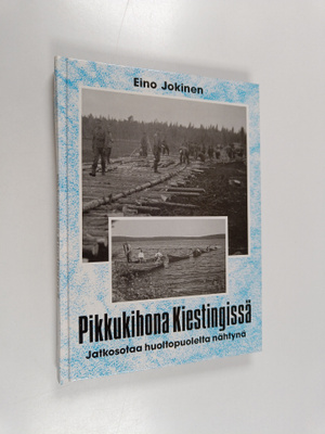 Eino Jokinen : Pikkukihona Kiestingissä : jatkosotaa huol...