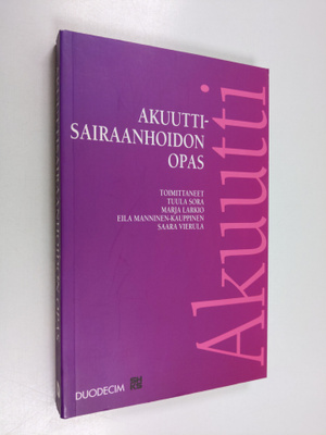 Tuula (toim.) Sora : Akuuttisairaanhoidon opas