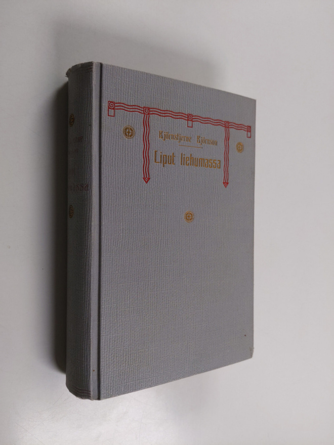 Björnstjerne Björnson : Liput liehumassa
