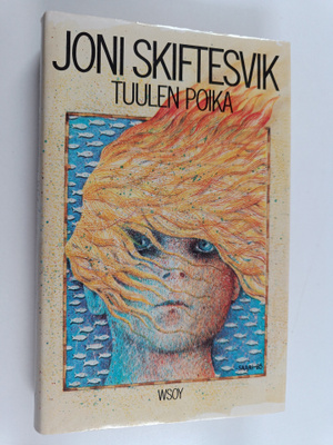 Joni Skiftesvik : Tuulen poika : lyhyttä proosaa