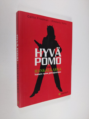 Caitlin Friedman : Hyvä pomo vai hankala akka : naisen op...
