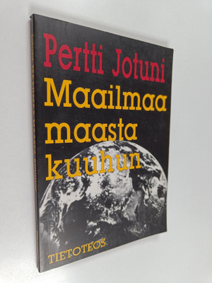 Pertti Jotuni : Maailmaa maasta kuuhun : lehtimiehen muis...