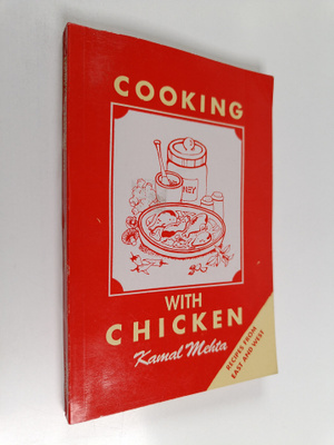 Kamal Mehta : Cooking with Chicken : Recipes from East an...