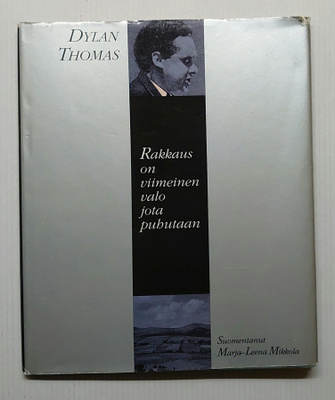 Dylan Thomas - Rakkaus on viimeinen valo jota puhutaan