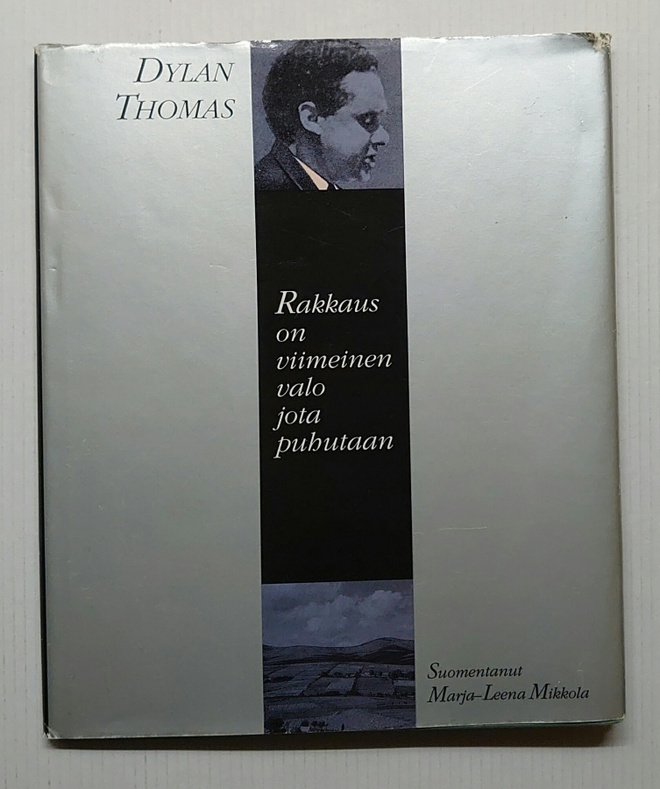Dylan Thomas - Rakkaus on viimeinen valo jota puhutaan