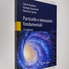 Sylvie Braibant ym. : Particelle e interazioni fondamentali - pikkukuva 1