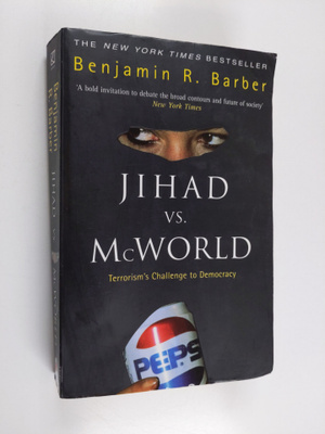Benjamin R. Barber : Jihad Vs. McWorld