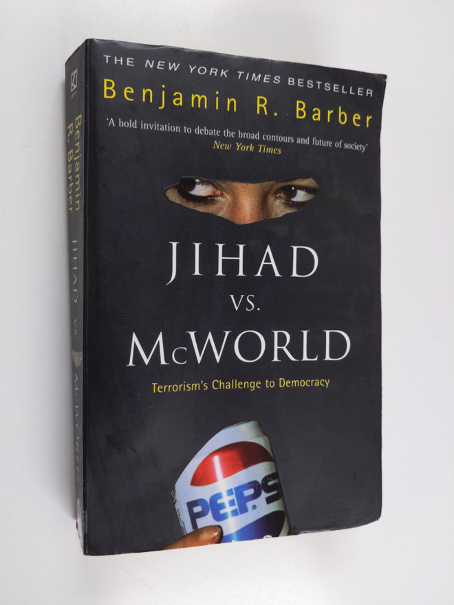 Benjamin R. Barber : Jihad Vs. McWorld