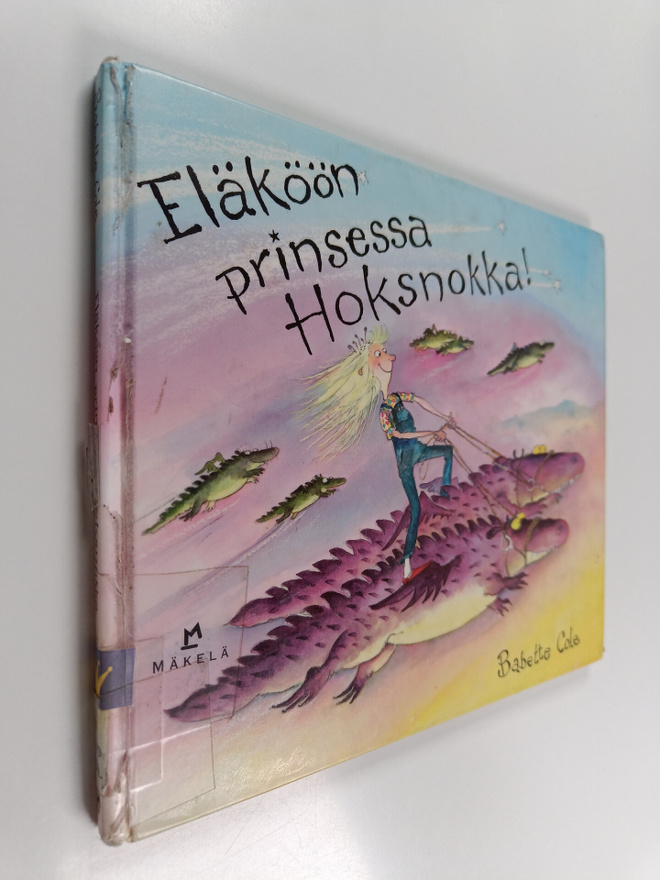 Babette Cole : Eläköön prinsessa Hoksnokka!