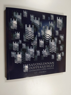 Savonlinnan oopperajuhlat 2014 : 4.7.-2.8.2014 = Savonlin...