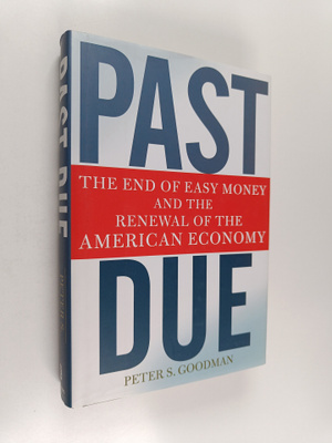Peter S. Goodman : Past Due - The End of Easy Money and t...