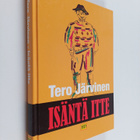 Tero Järvinen : Isäntä itte : kertomuksia lakeuden laidalta - pikkukuva 1