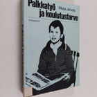 Marja Järvelä : Palkkatyö ja koulutustarve : tutkimus pal... - pikkukuva 1