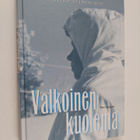 Petri Sarjanen : Valkoinen kuolema : talvisodan legendaar... - pikkukuva 1