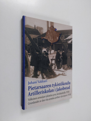 Juhani Vakkuri : Pietarsaaren tykistökoulu : valkoisen ar...