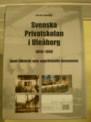 Carl-Eric Silvandr: Svenska Privatskolan i Uleåborg 1859-199