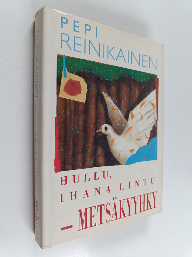 Pepi Reinikainen : Hullu, ihana lintu - metsäkyyhky