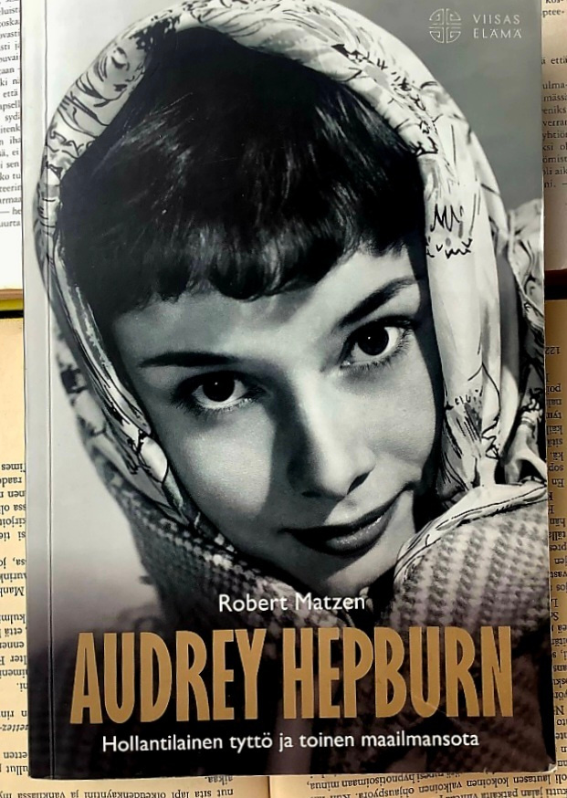 Robert Matzen - Audrey Hepburn: hollantilainen tyttö ja...