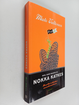 Mato Valtonen : Noh, sano naakka ku nokka katkes : ihmeel...
