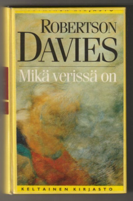Robertson Davies - Mikä Verissä On