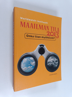 Maailman tila 2013 : onko liian myöhäistä? : Raportti keh...