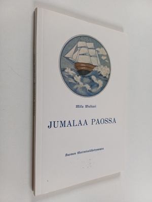 Mika Waltari : Jumalaa paossa : kertomus Jumalan johdatuk...