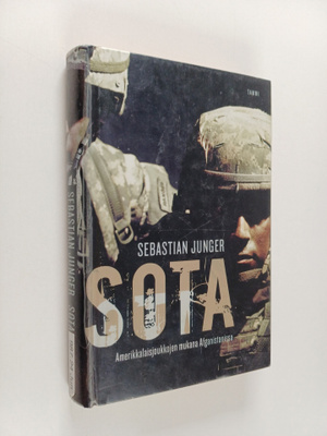 Sebastian Junger : Sota : amerikkalaisjoukkojen mukana Af...