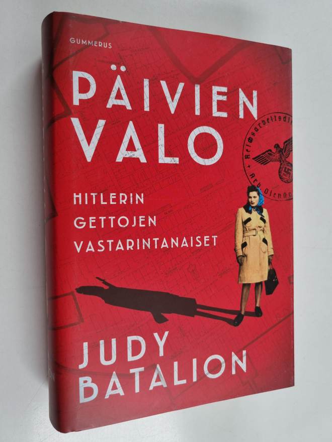 Judy Batalion : Päivien valo : Hitlerin gettojen vastarin...