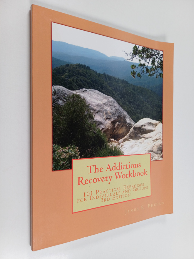 James Phelan : The Addictions Recovery Workbook: 101 Prac...