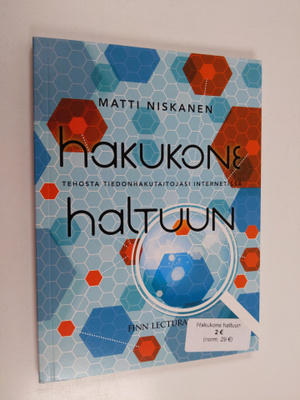 Matti Niskanen : Hakukone haltuun : tehosta tiedonhakutai...