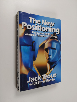Jack Trout : The new positioning : the latest on the worl...