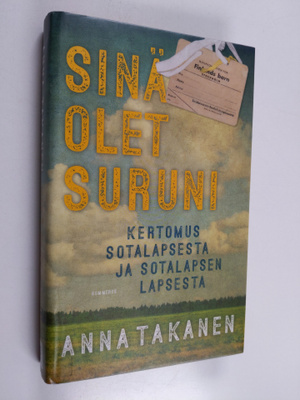 Anna Takanen : Sinä olet suruni :  Kertomus sotalapsesta ...