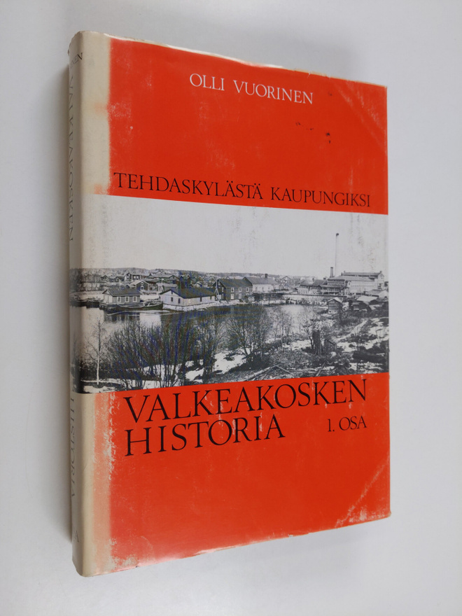 Olli Vuorinen : Valkeakosken historia, 1. osa - Tehdaskyl...