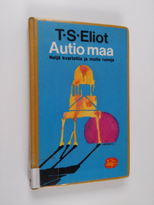 T. S. Eliot : Autio maa : neljä kvartettia ja muita runoja
