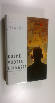 Antero Jyränki : Kolme vuotta linnassa : muistiinpanoja j...
