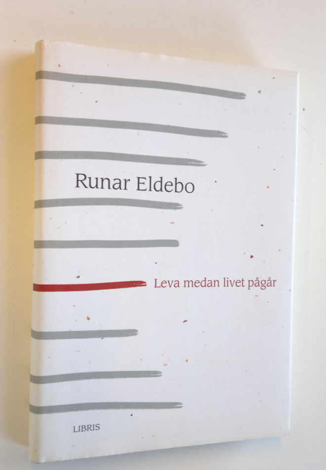 Runar Eldebo : Leva medan livet pågår